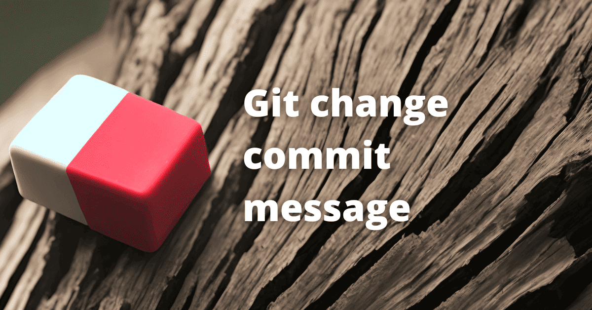How to change a commit message in git?
