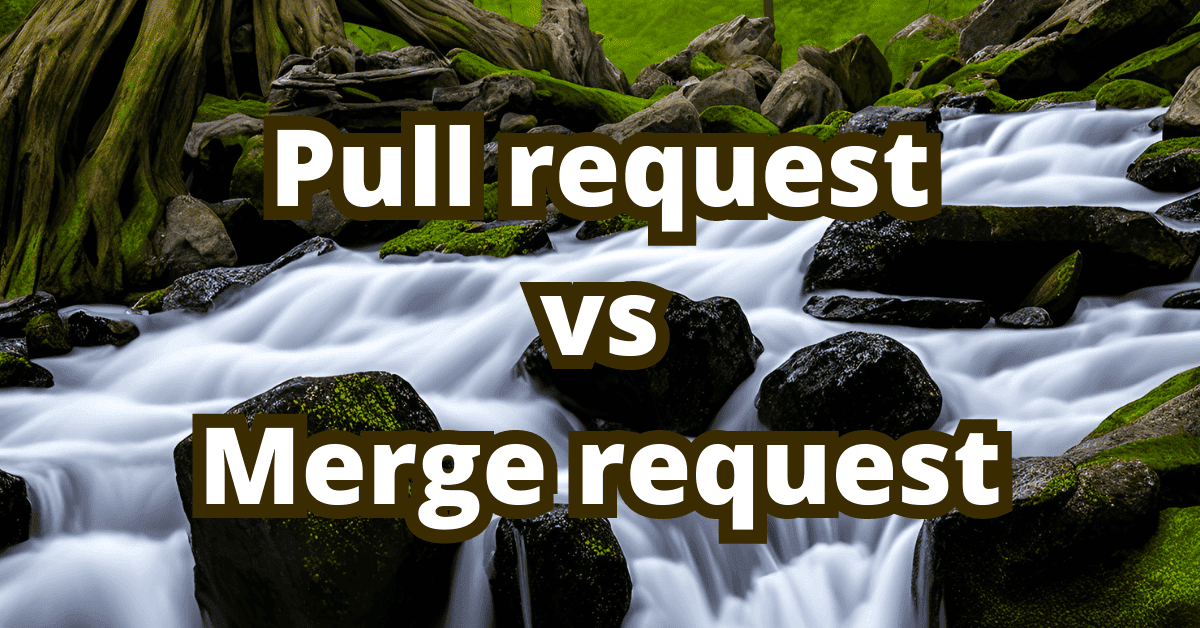 What is the difference between pull request and merge request